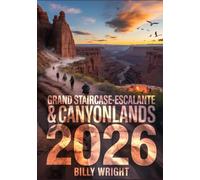 Grand Staircase-Escalante & Canyonlands 2026: Your Ultimate Adventure Guide to Scenic Drives, Epic Hikes, Hidden Trails, Campgrounds & Unforgettable Utah Road Trips