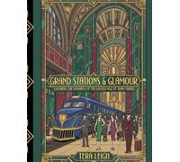 Grand Stations & Glamour: Color the Romance of the Golden Age of Train Travel (Adult Coloring books by Tera)