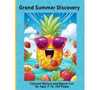 Grand Summer Discovery: Colossal Nature and Beach Fun for Ages 7-12, 150 Pages