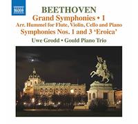 Grodd, Uwe. Gould Piano Trio - Beethoven, L. van: Grand Symphonies Vol. 1 -Symphonies Nos. 1 and 3 (arr. J.N. Hummel For Flute And Piano Trio)