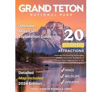 GRAND TETON 2026: Explore Wyoming Majestic Peaks, Pristine Wilderness, Hidden Trails, Crystal-Clear Lakes, Thrilling Wildlife, and Outdoor Adventures in One of America’s Most Iconic National Parks.