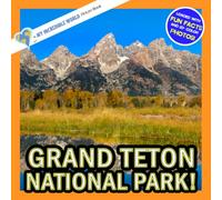 Grand Teton National Park!: A My Incredible World Picture Book for Children (My Incredible World: Nature and Animal Picture Books for Children)