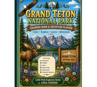 GRAND TETON NATIONAL PARK COLORING BOOK & ADVENTURE PLANNER: A Fun Adventure Through Wyoming's Mountains, Wildlife, Lakes, Hiking Trails, and Historic Landmarks with Coloring Pages, Activities