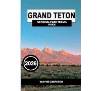 Grand Teton National Park Travel Guide 2026