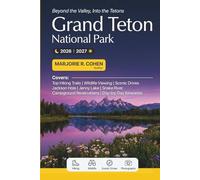 Grand Teton National Park Travel Guide 2026/2027: Plan the Perfect Wyoming Adventure with Top Hiking Trails, Wildlife Viewing, Scenic Drives, Jackson Hole, Campground Reservations and Daily Itinerary
