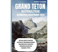 GRAND TETON NATIONALPARK ULTIMATIVER REISEFÜHRER 2025