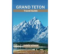 Grand Teton Travel Guide