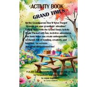Grand Times Activity Book.: Your secret to unforgettable, screen free weekends with your grandkids!