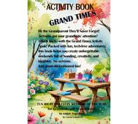 Grand Times Activity Book.: Your secret to unforgettable, screen free weekends with your grandkids!