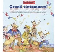 Grand tintamarre !: Chansons et comptines acadiennes