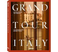 Grand Tour Italy : The Renaissance of Refined Travel /anglais