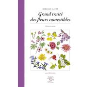 Grand traité des fleurs comestibles: Histoire et cuisine