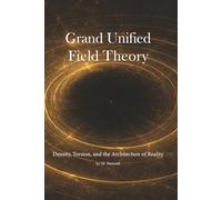 Grand Unified Field Theory: Density, Torsion, and the Architecture of Reality