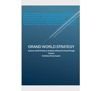 Grand World Strategy: American and EU Primary in Epoch of Nomad Thought: 1 (Grand World Strategy: American and EU Primacy in Epoch of Nomad Thought)