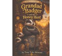 Grandad Badger And The Honey Hunt: A Story For The Family
