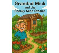 grandad mick and the sneaky seed stealer: grandad mick: 1