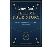 Grandad, Tell Me Your Story: A Guided Keepsake Journal - In His Own Words