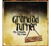 Grandad Turner - My Friends My Fam