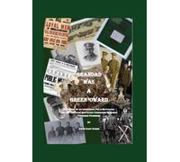 Grandad was a Green 'Oward: The story of an un-official Pals Battalion, 12th (Service) Battalion Yorkshire Regiment (Teesside Pioneers)