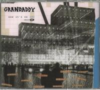Grandaddy - Now It's on