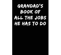 Grandad's Book Of All The Jobs He Has To Do: Notebook Journal (Lined Journal Notebook Funny Home Work Desk Humor Family Jou)