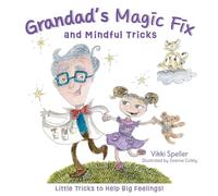 Grandad's Magic Fix and Mindful Tricks: Little Tricks to Help Big Feelings!