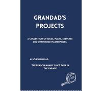 Grandad's Projects | Workshop Notebook | Ideas, Plans, Sketches & Unfinished Masterpieces | Gift for Grandad: For Projects, Plans, Measurements, Sketches and Staying Out of Trouble