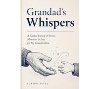 Grandad's Whispers: A Guided Journal of Stories, Memories & Love for My Grandchildren