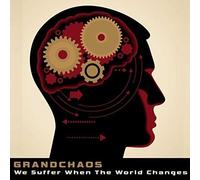 Grandchaos - We Suffer When the World Changes