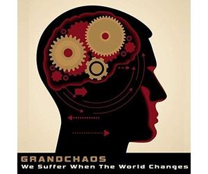 Grandchaos - We Suffer When the World Changes