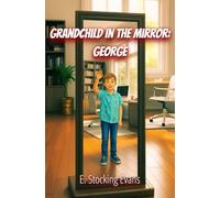Grandchild In The Mirror: George: 1