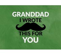 Granddad I wrote this for you: Reasons Why I Love You | Prompted Fill In The Blank Book for Kids to Fill with Love and Memories | Perfect For ... Christmas Or Just To Show How You Love Him!