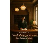 Grande albergo piccolo mondo: Ricordi di un receptionist