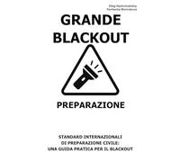 Grande Blackout. Preparazione.: Standard internazionali di preparazione civile: una guida pratica per il blackout. ([IT] Manuale di Sopravvivenza Reale)