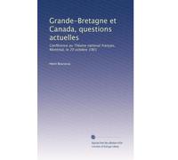 Grande-Bretagne et Canada, questions actuelles: Conférence au Théatre national français, Montréal, le 20 octobre 1901