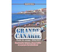 GRANDE CANARIE Guide de voyage, 2026/2027: Randonnées épiques, plages isolées et paysages époustouflants