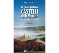 Grande guida castelli delle Venezie. Dalla tarda romanità alla Serenissima