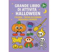Grande libro di attività Halloween, colora-trova gli errori indovina numeri: Libro di attività Halloween 3 anni in su : colora, unisci puntini, trova le differenze e impara numeri e colori
