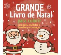 Grande Livro de natal para colorir: Desenhos e atividades divertidas de Natal, em Português, grande formato 21cmx21cm - labirintos, ligue os pontos, ... de 60 páginas para colorir e se divertir!