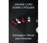 Grande Livro Sobre O Pôquer (ebook)