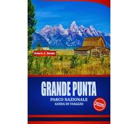 GRANDE PUNTA PARCO NAZIONALE GUIDA DI VIAGGIO 2026: Scopri avventure panoramiche, incontri con la fauna selvatica e attività all'aperto nelle Montagne Rocciose degli Stati Uniti