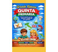 Grande Ripasso Quinta Primaria: Tutte le materie con test, soluzioni e guida pratica per i genitori (Enciclopedia dello Studente)