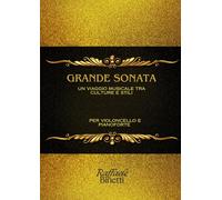 Grande Sonata - Un Viaggio Musicale tra Culture e Stili: per Violoncello e Pianoforte