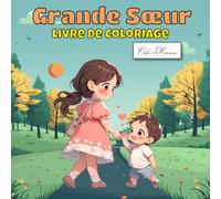 Grande Sœur Livre De Coloriage: Moments Quotidiens Illustrés Pour Devenir Une Grande Sœur