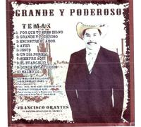 Grande Y Poderoso: Francisco Orantes