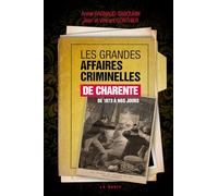 Grandes affaires criminelles de charente de 1873 a nos jours. (GRANDES AFFAIRES CRIMINELLES-FAITS DIVER)