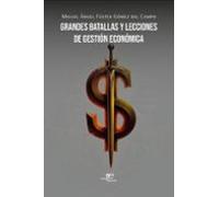 GRANDES BATALLAS Y LECCIONES DE GESTIÓN ECONÓMICA (Construir Mundos)