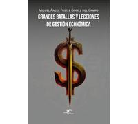 GRANDES BATALLAS Y LECCIONES DE GESTIÓN ECONÓMICA (Construir Mundos)