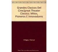Grandes clásicos del cine. Pioneros, mitos e innovadores