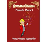Grandes Clásicos: Pequeño Mozart (Las Canciones de Pequeño Mozart. Piano, Campanas, Boomwhackers)